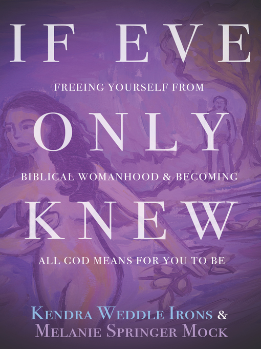 Title details for If Eve Only Knew by Kendra Weddle Irons - Available